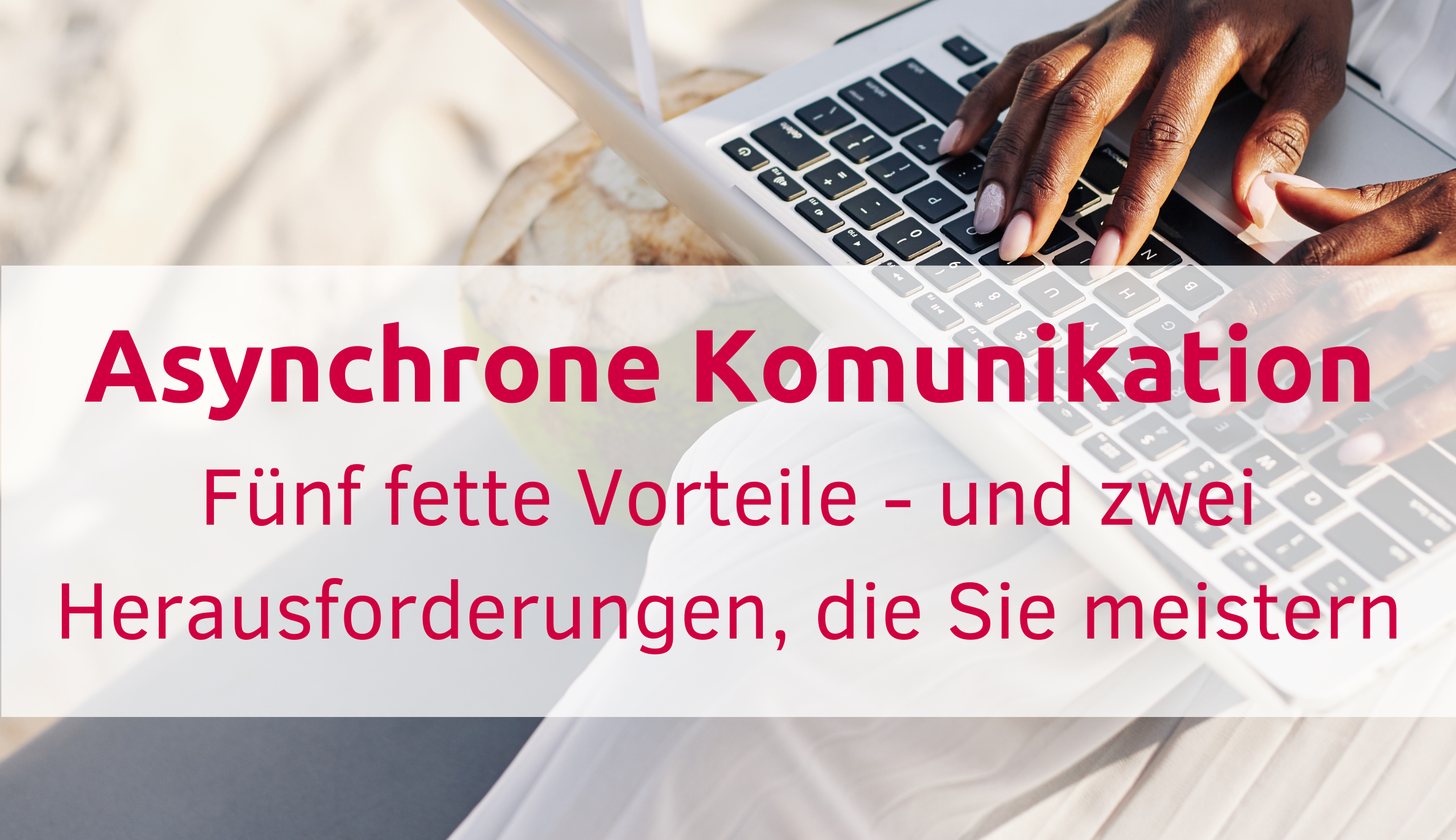 Asynchrone Kommunikation: 5 fette Vorteile und 2 Herausforderungen, die Sie meistern werden