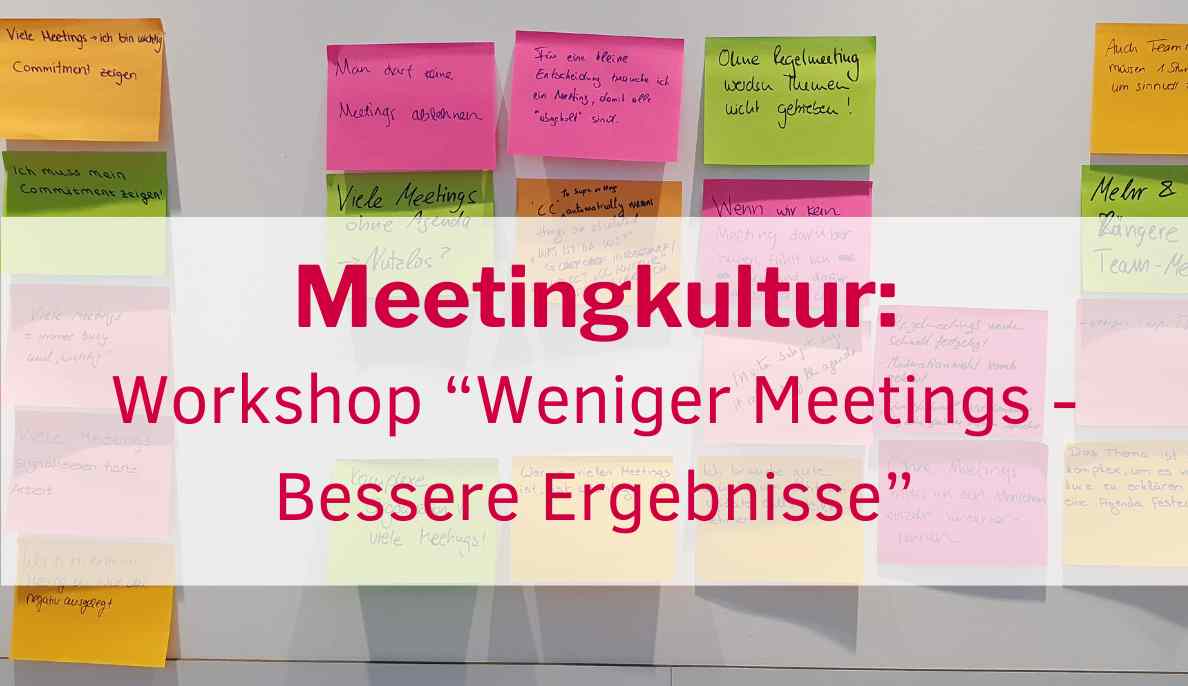 Meetingkultur: Workshop &quot;Weniger Meetings - bessere Ergebnisse&quot; So klappt das bei meinem Kunden