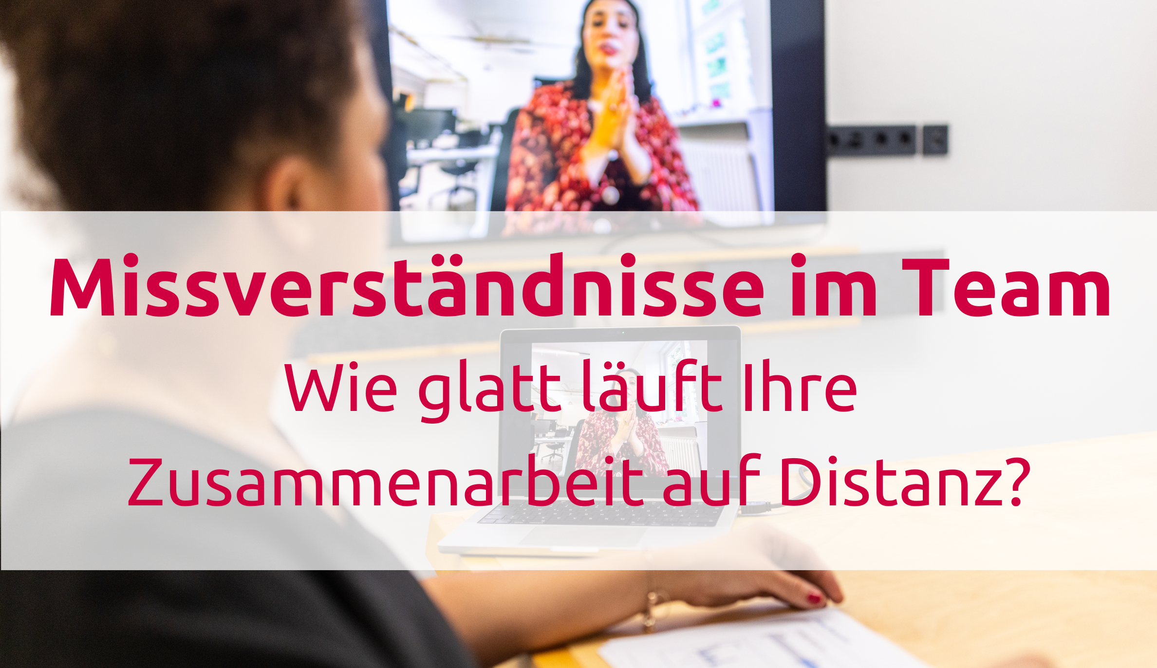 Wie Sie Missverständnisse im Team bei der Zusammenarbeit auf Distanz vermeiden