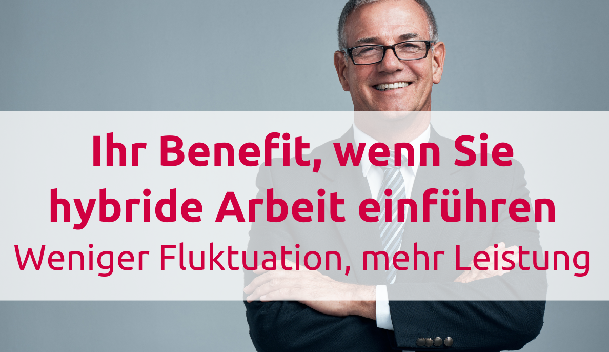 Was bringt es Ihrem Unternehmen, wenn Sie hybride Arbeitsmodelle einführen?