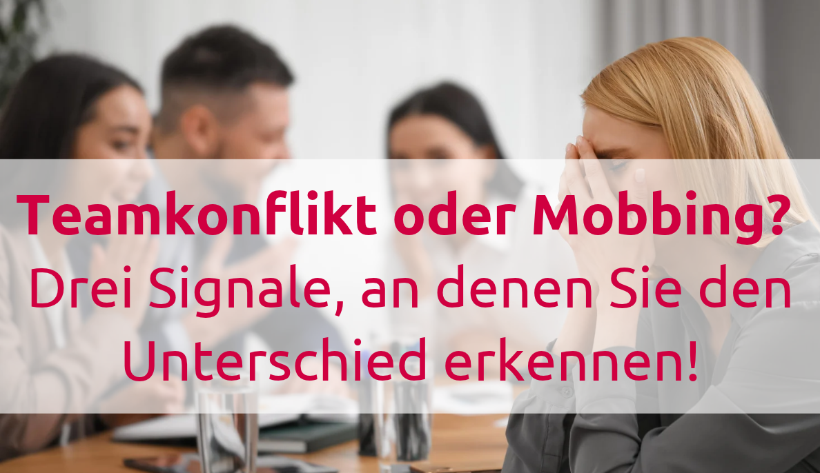 Teamkonflikt oder Mobbing? 3 Signale, an denen Sie den Unterschied erkennen