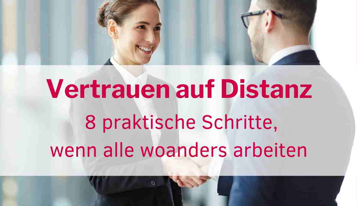 Vertrauen auf Distanz - 8 praktische Schritte