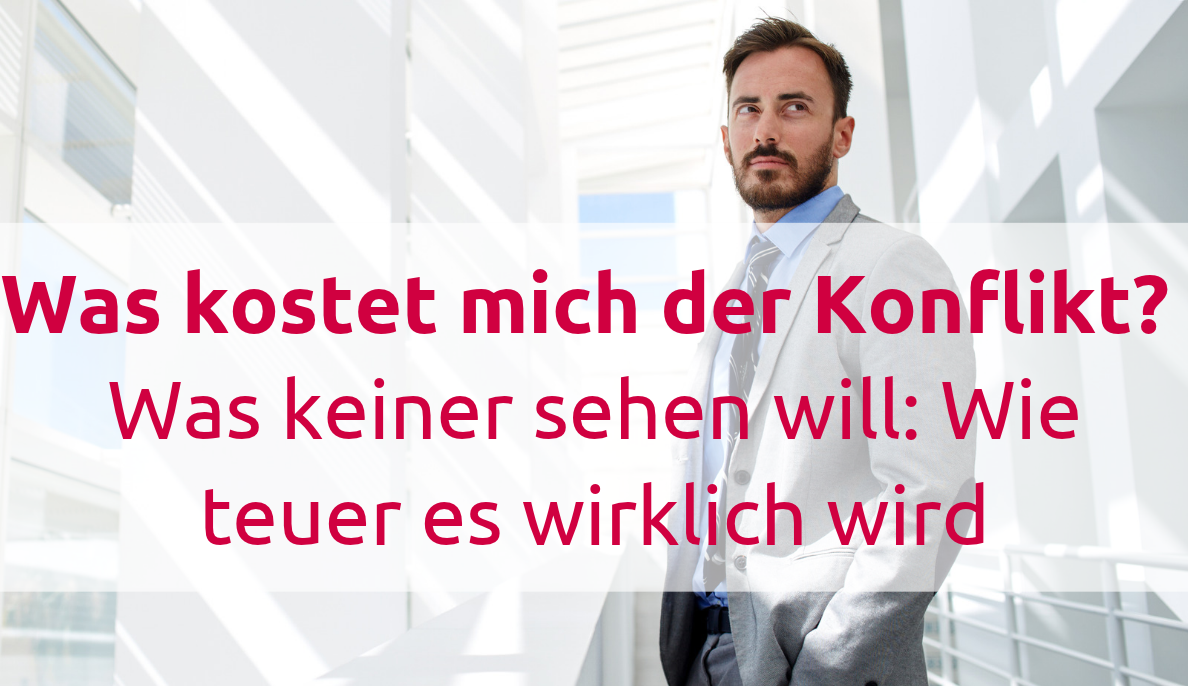 Was kostet mich ein Konflikt im Team? Was keiner sehen will: Wie teuer es wirklich wird